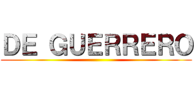 ＤＥ ＧＵＥＲＲＥＲＯ ()