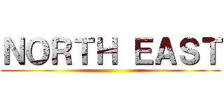 ＮＯＲＴＨ ＥＡＳＴ ()