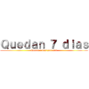 Ｑｕｅｄａｎ ７ ｄｉａｓ (Quedan 7 dias para snk)