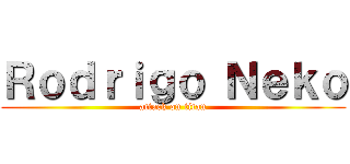 Ｒｏｄｒｉｇｏ Ｎｅｋｏ (attack on titan)