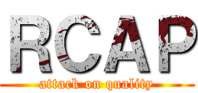 ＲＣＡＰ (attack on quality)