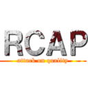 ＲＣＡＰ (attack on quality)