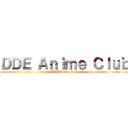 ＤＤＥ Ａｎｉｍｅ Ｃｌｕｂ (DDE Anime Club)