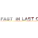 ＦＡＳＴ ＩＮ ＬＡＳＴ ＯＵＴ ()
