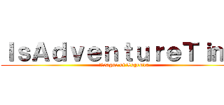 ＩｓＡｄｖｅｎｔｕｒｅＴｉｍｅ (League of Legends)