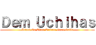 Ｄｅｍ Ｕｃｈｉｈａｓ (Attack On Titan Tribute Game Guild)