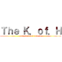 Ｔｈｅ Ｋ．ｏｆ．Ｈ (por que somos como tu)