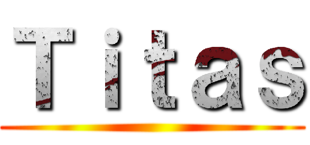 Ｔｉｔａｓ ()