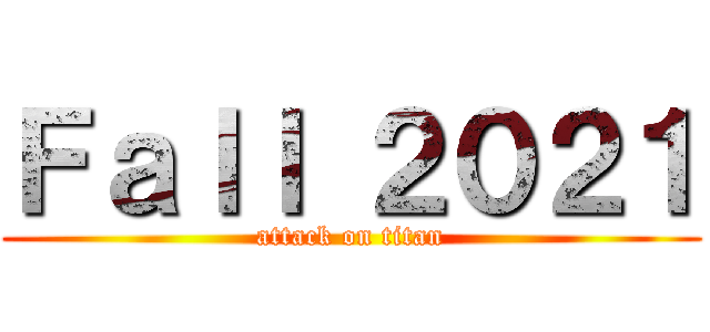 Ｆａｌｌ ２０２１ (attack on titan)