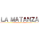 ＬＡ ＭＡＴＡＮＺＡ (de los exclavos)