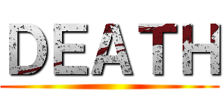ＤＥＡＴＨ ()