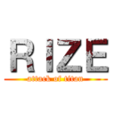 ＲＩＺＥ (attack of titan)
