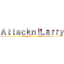 ＡｔｔａｃｋｎｉＬａｒｒｙ ()