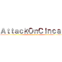ＡｔｔａｃｋＯｎＣｉｎｃａｕ (attack on cincau)