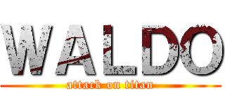 ＷＡＬＤＯ (attack on titan)
