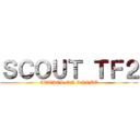 ＳＣＯＵＴ ＴＦ２ (ATTACK ON ANIME)