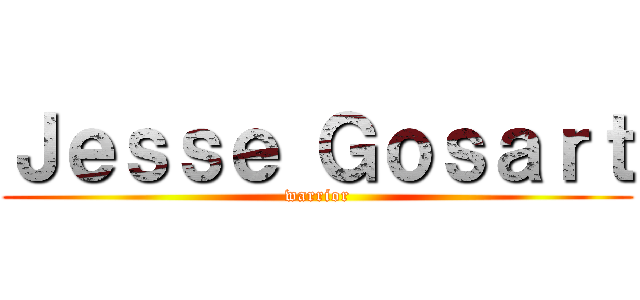 Ｊｅｓｓｅ Ｇｏｓａｒｔ (warrior)