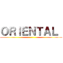 ＯＲＩＥＮＴＡＬ  ()