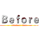 Ｂｅｆｏｒｅ (attack on titan)
