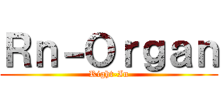 Ｒｎ－Ｏｒｇａｎ (Right-In)