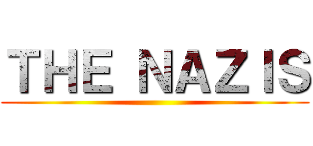 ＴＨＥ ＮＡＺＩＳ ()