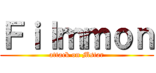 Ｆｉｌｍｍｏｎ (attack on Mstar)