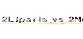 ２Ｌｉｐａｒｉｓ ｖｓ ２Ｎｅｒｖｉｌｌａ (2Liparis vs 2Nervilla)