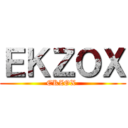 ＥＫＺＯＸ (EKZOX )