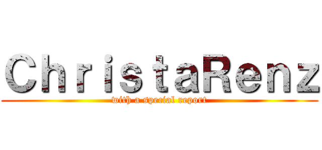 ＣｈｒｉｓｔａＲｅｎｚ (with a special report)