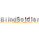 ＢｌｉｎｄＳｏｌｄｉｅｒ ()