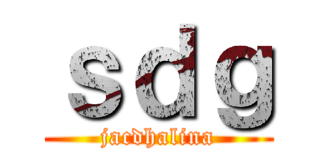 ｓｄｇ (jacdhalina)
