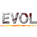ＥＶＯＬ (evol)