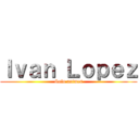 Ｉｖａｎ Ｌｏｐｅｚ (Solo animes)