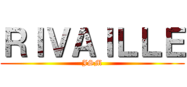 ＲＩＶＡＩＬＬＥ (JSM)