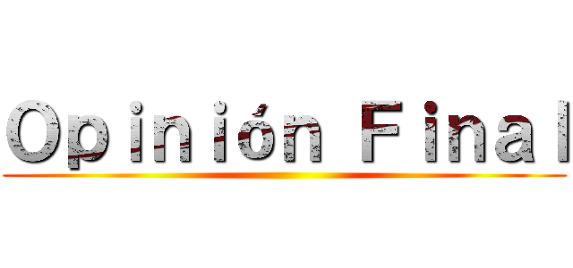 Ｏｐｉｎｉóｎ Ｆｉｎａｌ ()