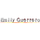 Ｅｍｉｌｙ Ｇｕｅｒｒｅｒｏ (Fanfic)