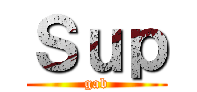 Ｓｕｐ (gab)