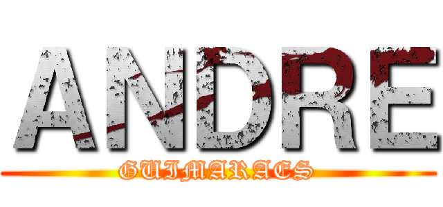 ＡＮＤＲＥ (GUIMARAES)