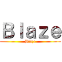 Ｂｌａｚｅ (Blaze)