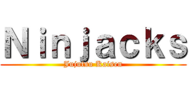 Ｎｉｎｊａｃｋｓ (Jujutsu Kaisen)