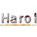 Ｈａｒｏｌ (Aarón Garcia Valera)