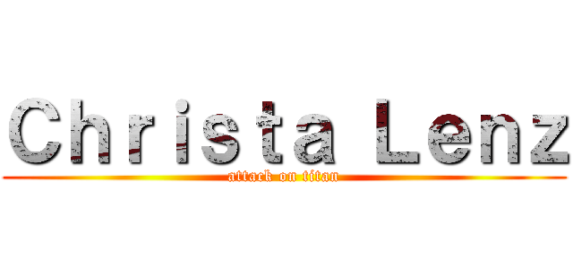 Ｃｈｒｉｓｔａ Ｌｅｎｚ (attack on titan)