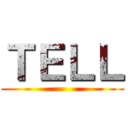 ＴＥＬＬ ()