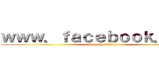 ｗｗｗ．ｆａｃｅｂｏｏｋ．ｃｏｍ (Raycity RChiot)