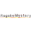 Ｒａｇａｋｏ Ｍｙｓｔｅｒｙ ()
