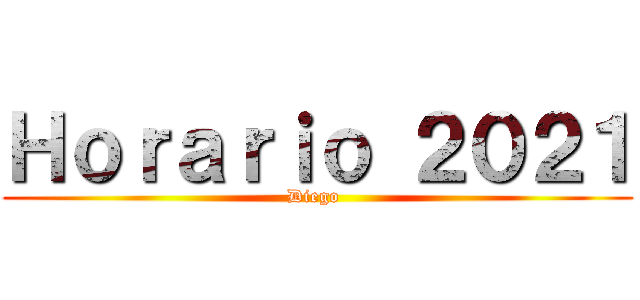 Ｈｏｒａｒｉｏ ２０２１ (Diego )