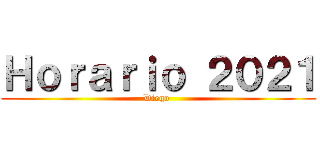 Ｈｏｒａｒｉｏ ２０２１ (Diego )