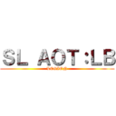 ＳＬ ＡＯＴ：ＬＢ (LEGION)