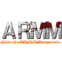 ＡＲＭＭ (Join the ARMM Army now)