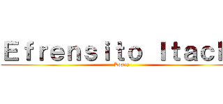 Ｅｆｒｅｎｓｉｔｏ Ｉｔａｃｈｉ (Lopez)